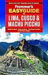 Frommer's EasyGuide to Lima, Cusco and Machu Picchu (Easy Guides)