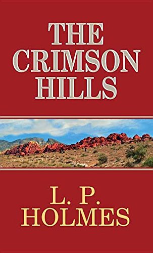 The Crimson Hills by Holmes, L. P