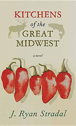 Kitchens of the Great Midwest by Stradal, J. Ryan
