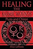 Healing The Karmic Wounds Pluto And Chiron