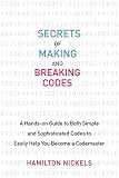 Secrets Of Making And Breaking Codes A Handson Guide To Both Simple And Sophisticated Codes To Easily Help You Become A Codemaster