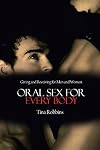 Oral Sex for Every Body: Giving and Receiving for Men and Women