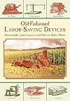 Old-Fashioned Labor-Saving Devices: Homemade Contrivances and How to Make Them