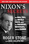 Nixon's Secrets: The Rise, Fall, and Untold Truth about the President, Watergate, and the Pardon