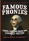 Famous Phonies: Legends, Fakes, and Frauds Who Changed History (The Changed History Series)