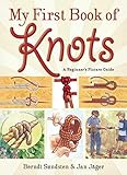 My First Book Of Knots A Beginners Picture Guide 180 Color Illustrations