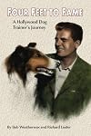 Four Feet To Fame: A Hollywood Dog Trainer’s Journey