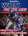 Won for the Ages: How the Chicago Cubs Became the 2016 World Series Champions