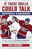 If These Walls Could Talk Montreal Canadiens