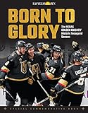 Born To Glory The Vegas Golden Knights Historic Inaugural Season