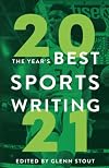 The Year's Best Sports Writing 2021
