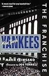 The Franchise: New York Yankees: A Curated History of the Bronx Bombers