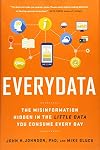 Everydata: The Misinformation Hidden in the Little Data You Consume Every Day