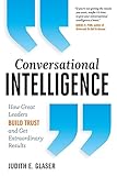 Conversational Intelligence How Great Leaders Build Trust And Get Extraordinary Results