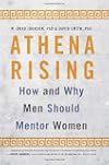 Athena Rising: How and Why Men Should Mentor Women