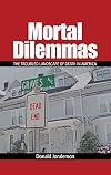 Mortal Dilemmas: The Troubled Landscape of Death in America
