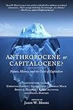 Anthropocene Or Capitalocene Nature History And The Crisis Of Capitalism