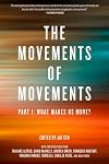 The Movements of Movements, Part 1: What Makes Us Move?