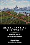 Re-Enchanting the World: Feminism and the Politics of the Commons
