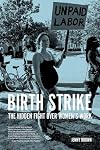 Birth Strike: The Hidden Fight over Womenโs Work
