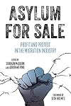 Asylum for Sale: Profit and Protest in the Migration Industry (Kairos)