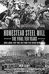 Homestead Steel Mill–the Final Ten Years: USWA Local 1397 and the Fight for Union Democracy