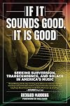 If It Sounds Good, It Is Good: Seeking Subversion, Transcendence, and Solace in America's Music