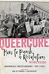 Queercore: How to Punk a Revolution: An Oral History