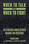 When to Talk and When to Fight: The Strategic Choice between Dialogue and Resistance