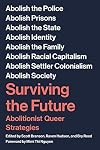 Surviving the Future: Abolitionist Queer Strategies