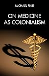 On Medicine as Colonialism