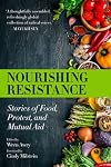Nourishing Resistance: Stories of Food, Protest, and Mutual Aid