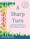 A Sharp Turn: A Step-by-Step Guide to Negotiating the First Year of a Serious Medical Condition
