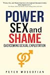 Power Sex and Shame: Overcoming Sexual Exploitation