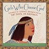 Girls Who Choose God: Stories of Strong Women from the Book of Mormon