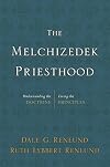 The Melchizedek Priesthood: Understanding the Doctrine, Living the Principles