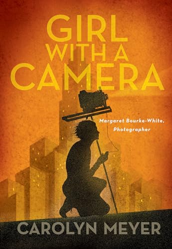 Girl with a Camera: Margaret Bourke-White, Photographer cover