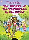 Thea Stilton Graphic Novels #5: The Secret of the Waterfall in the Woods