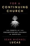 For a Continuing Church: The Roots of the Presbyterian Church in America