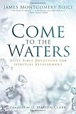 Come To The Waters Daily Bible Devotions For Spiritual Refreshment