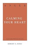 Anger: Calming Your Heart