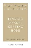 Wayward Children: Finding Peace, Keeping Hope