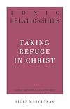 Toxic Relationships: Taking Refuge in Christ