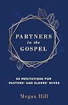 Partners in the Gospel: 50 Meditations for Pastorsβ and Eldersβ Wives