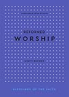 Reformed Worship (Blessings of the Faith)