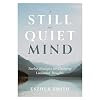 A Still and Quiet Mind: Twelve Strategies for Changing Unwanted Thoughts