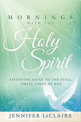 Mornings With the Holy Spirit: Listening Daily to the Still, Small Voice of God book cover