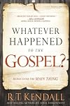 Whatever Happened to the Gospel?: Rediscover the Main Thing