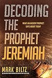 Decoding The Prophet Jeremiah