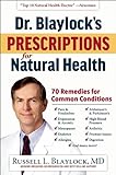 Dr Blaylocks Prescriptions For Natural Health